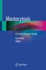 Mastocytosis: A Comprehensive Guide By Cem Akin (Editor) Cover Image
