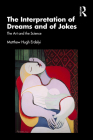 The Interpretation of Dreams and of Jokes: The Art and the Science By Matthew Hugh Erdelyi Cover Image