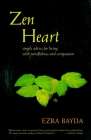 Zen Heart: Simple Advice for Living with Mindfulness and Compassion By Ezra Bayda Cover Image