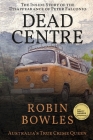 Dead Centre By Robin Bowles Cover Image