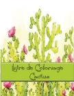 Livre de Coloriage Cactus: Excellent livre de coloriage anti-stress pour les amoureux des cactus - Livre de coloriage pour plantes succulentes. By Ana Adam Cover Image