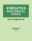 Virginia Historical Index. in Two Volumes. by E. G. Swem, Librarian of the College of William and Mary. Volume Two: L-Z By Earl Gregg Swem Cover Image