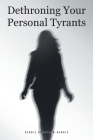 Dethroning Your Personal Tyrants By Debbie Bradshaw-Badois Cover Image