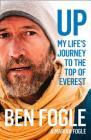 Up: My Life's Journey to the Top of Everest By Ben Fogle, Marina Fogle Cover Image