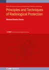 Principles and Techniques of Radiological Protection By Michael Charles Thorne Cover Image