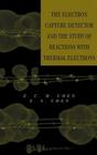 The Electron Capture Detector and the Study of Reactions with Thermal Electrons By E. S. D. Chen, E. C. M. Chen Cover Image