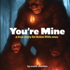 You're Mine (Pocket edition): a true story for brave little ones Cover Image