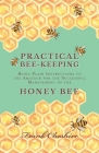 Practical Bee-Keeping - Being Plain Instructions to the Amateur for the Successful Management of the Honey Bee Cover Image
