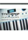 Synthiepop - Die gefühlvolle Kälte: Geschichten des Synthiepop By Dirk Horst Cover Image