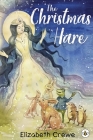The Christmas Hare By Elizabeth Crewe Cover Image