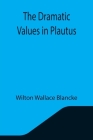 The Dramatic Values in Plautus Cover Image