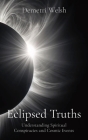 Eclipsed Truths: Understanding Spiritual Conspiracies and Cosmic Events Cover Image