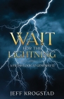 Wait for the Lightning: A fresh look at Genesis 1-12 Cover Image