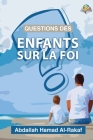 Questions des enfants sur la foi By Abdullah Arrakf Cover Image