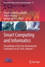 Smart Computing and Informatics: Proceedings of the First International Conference on Sci 2016, Volume 1 (Smart Innovation #77) By Suresh Chandra Satapathy (Editor), Vikrant Bhateja (Editor), Swagatam Das (Editor) Cover Image