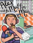Alex and the Muffin Man By Laura Hales, Myrah Shariff (Illustrator) Cover Image