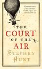 The Court of the Air (Jackelian World #1) By Stephen Hunt Cover Image