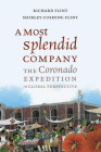 A Most Splendid Company: The Coronado Expedition in Global Perspective By Richard Flint, Shirley Cushing Flint Cover Image