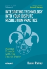Integrating Technology into Your Dispute Resolution Practice: Making Friends with the Fourth Party (Issues in ODR #1) By Daniel Rainey Cover Image