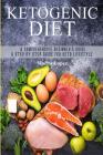 Ketogenic Diet: A Comprehensive Beginner's Guide - A Step by Step Guide for Keto Lifestyle By Morris Lopez Cover Image