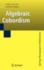 Algebraic Cobordism (Springer Monographs in Mathematics) By Marc Levine, Fabien Morel Cover Image