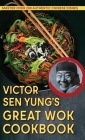 Victor Sen Yung's Great Wok Cookbook - from Hop Sing, the Chinese Cook in the Bonanza TV Series By Victor Sen Yung Cover Image