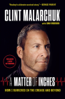 A Matter of Inches: How I Survived in the Crease and Beyond By Clint Malarchuk, Dan Robson Cover Image