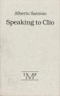 Speaking to Clio By Alberto Savinio, John Shepley (Translated by) Cover Image