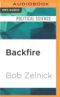 Backfire: A Reporter's Look at Affirmative Action By Bob Zelnick, Peter Johnson (Read by) Cover Image