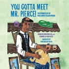 You Gotta Meet Mr. Pierce!: The Storied Life of Folk Artist Elijah Pierce By Chiquita Mullins Lee, Carmella Van Vleet, Preston Butler (Read by) Cover Image