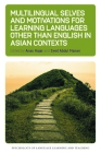 Multilingual Selves and Motivations for Learning Languages Other Than English in Asian Contexts (Psychology of Language Learning and Teaching #24) Cover Image