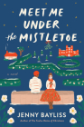 Meet Me Under the Mistletoe By Jenny Bayliss Cover Image