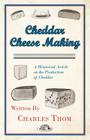 Cheddar Cheese Making - A Historical Article on the Production of Cheddar Cover Image