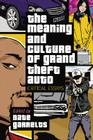 Meaning and Culture of Grand Theft Auto: Critical Essays By Nate Garrelts (Editor) Cover Image
