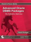 Advanced Oracle DBMS Packages: The Definitive Reference (Oracle In-Focus #41) Cover Image