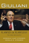 Giuliani: Flawed or Flawless?: The Oral Biography By Deborah Hart Strober, Gerald S. Strober Cover Image