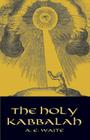 The Holy Kabbalah (Dover Occult) By A. E. Waite Cover Image