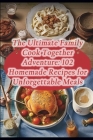 The Ultimate Family Cook Together Adventure: 102 Homemade Recipes for Unforgettable Meals By de Lemon Pepper Cover Image