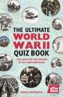 The Ultimate World War II Quiz Book: 1,000 Questions and Answers to Test Your Knowledge Cover Image