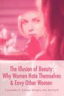 The Illusion of Beauty: Why Women Hate Themselves & Envy Other Women By Ma Psyd George Sturges Cover Image
