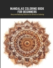 Mandalas Coloring Book for Beginners: Easy and Relaxing Patterns for Stress no Coloring Cover Image