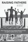 Raising Fathers: How nurturing and encouraging fatherhood helps strengthen families and our nation Cover Image