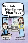 Mrs. Katz, What Happens When We Die? By Noël Dombroski (Illustrator), Amy Diggins Cover Image