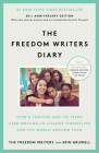 The Freedom Writers Diary (20th Anniversary Edition): How a Teacher and 150 Teens Used Writing to Change Themselves and the World Around Them Cover Image