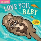 Indestructibles: Love You, Baby: Chew Proof · Rip Proof · Nontoxic · 100% Washable (Book for Babies, Newborn Books, Safe to Chew) By Stephan Lomp (Illustrator), Amy Pixton (Created by) Cover Image