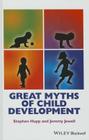 Great Myths of Child Development (Great Myths of Psychology) By Stephen Hupp, Jeremy D. Jewell Cover Image