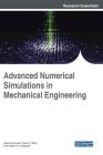 Advanced Numerical Simulations in Mechanical Engineering By Ashwani Kumar (Editor), Pravin P. Patil (Editor), Yogesh Kr Prajapati (Editor) Cover Image