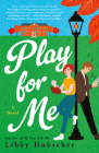 Play for Me By Libby Hubscher Cover Image