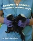 Ayudantes de Animales: Rehabilitadores de Animales Salvajes (Animal Helpers: Wildlife Rehabilitators) By Jennifer Keats Curtis Cover Image