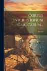 Corpus Inscriptionum Graecarum... Cover Image